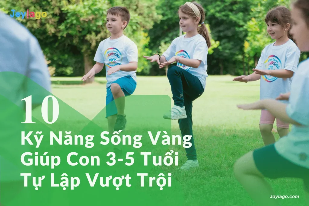 10 ky nang song vang giup con 3 5 tuoi tu lap vuot troi