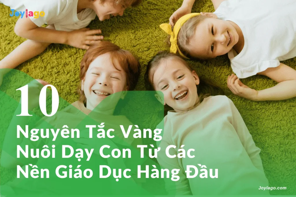 10 nguyen tac vang nuoi day con tu cac nen giao duc hang dau