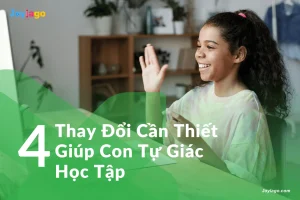 4 thay doi can thiet giup con tu giac hoc tap