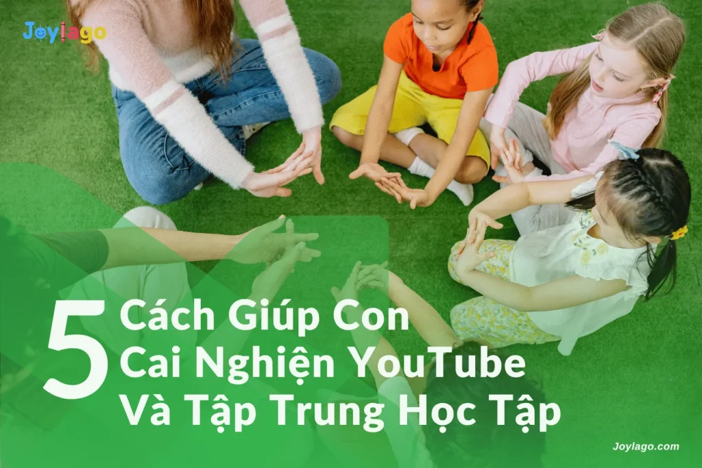 5 cach giup con cai nghien youtube va tap trung hoc tap