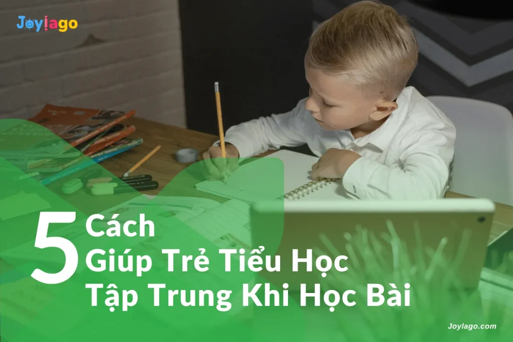 5 cach giup tre tieu hoc tap trung hoc bai