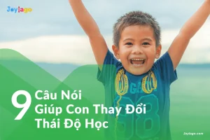 9 cau noi giup con thay doi thai do hoc