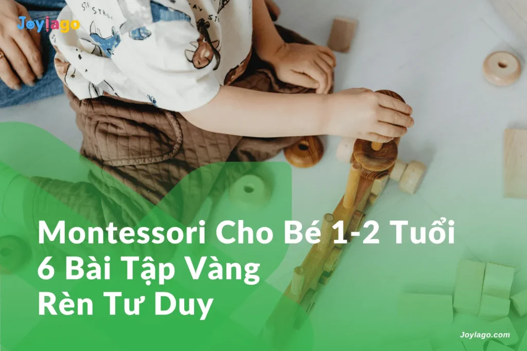 Montessori cho be 1 2 tuoi 6 bai tap vang ren tu duy