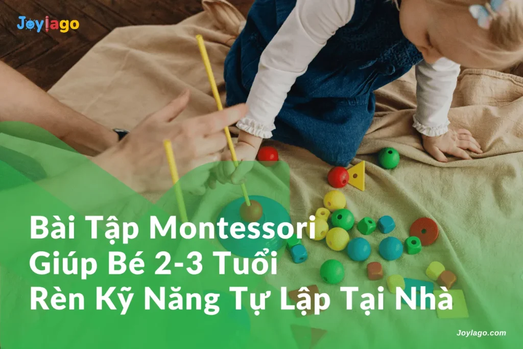 bai tap Montessori giup be 2 3 tuoi ren ky nang tu lap tai nha