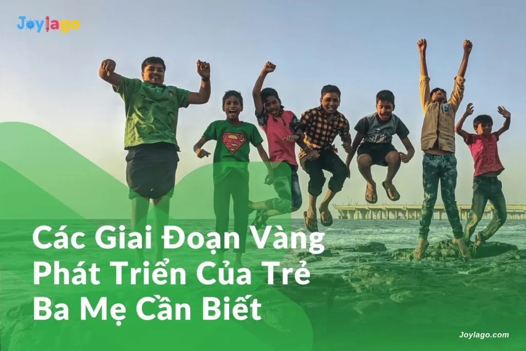 cac giai doan vang phat trien cua tre ba me can biet