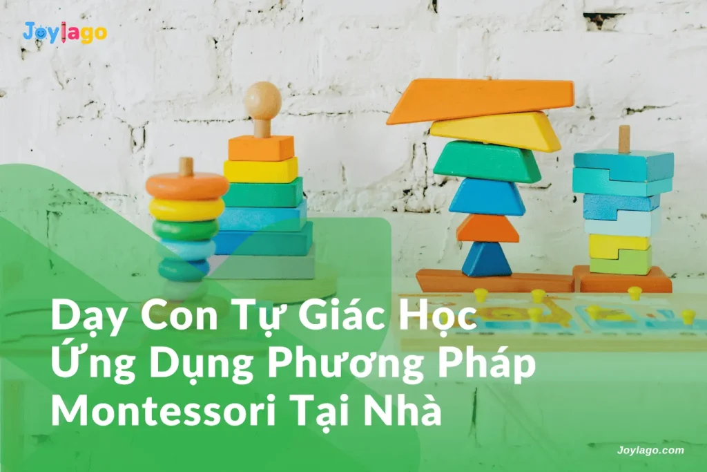 day con tu giac hoc ung dung phuong phap Montessori tai nha