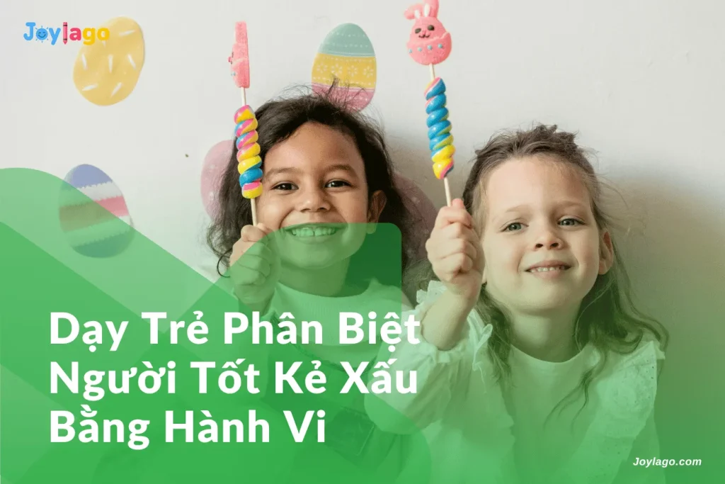 day tre phan biet nguoi tot ke xau bang hanh vi