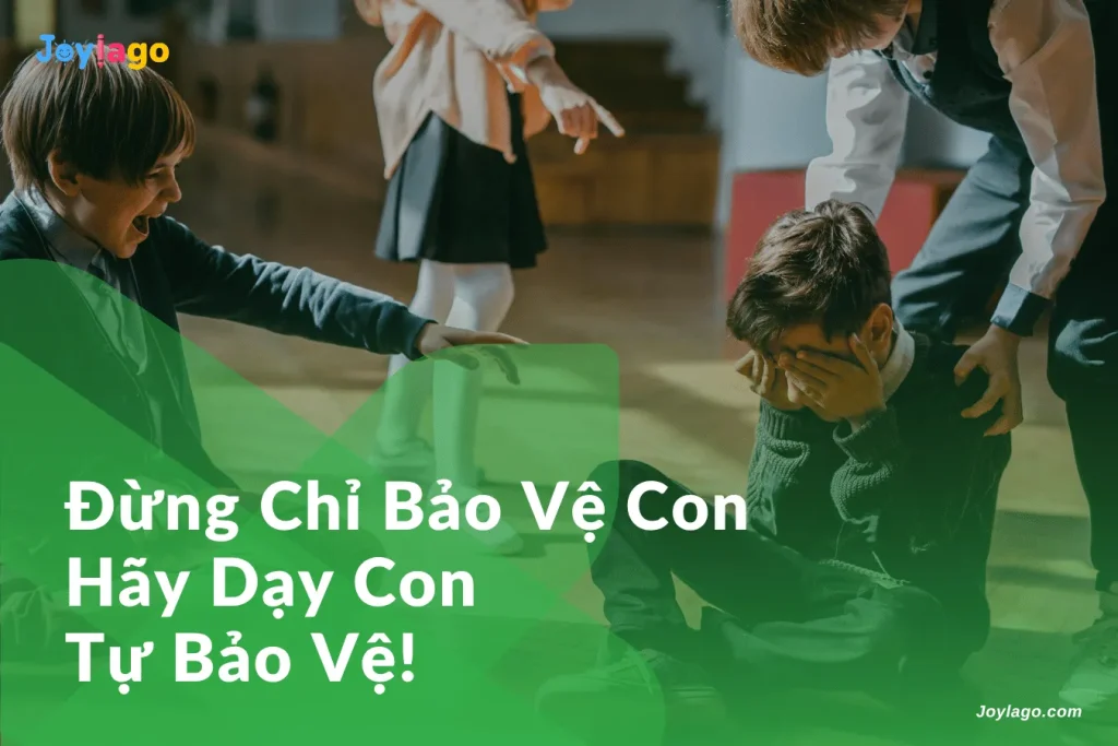 dung chi bao ve con hay day con tu bao ve