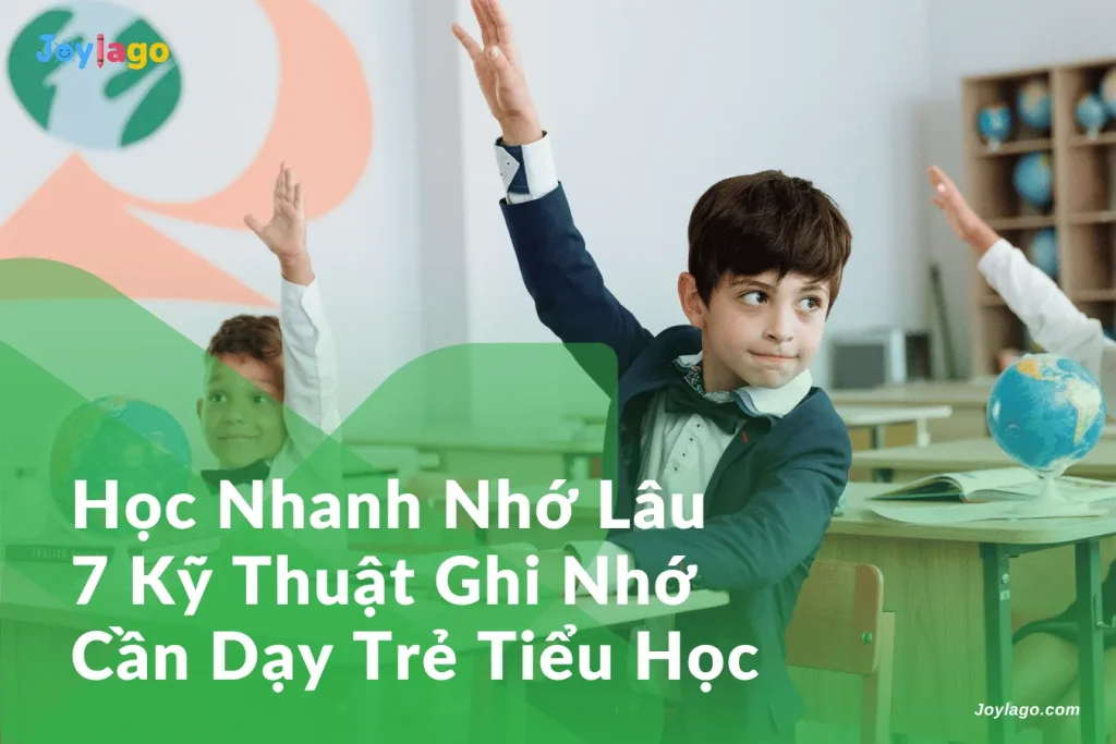 hoc nhanh nho lau 7 ky thuat ghi nho can day tre tieu hoc
