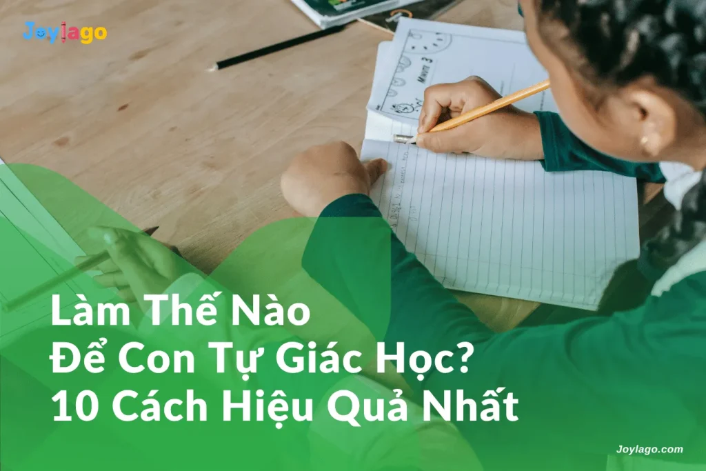 lam the nao de con tu giac hoc 10 cach hieu qua nhat