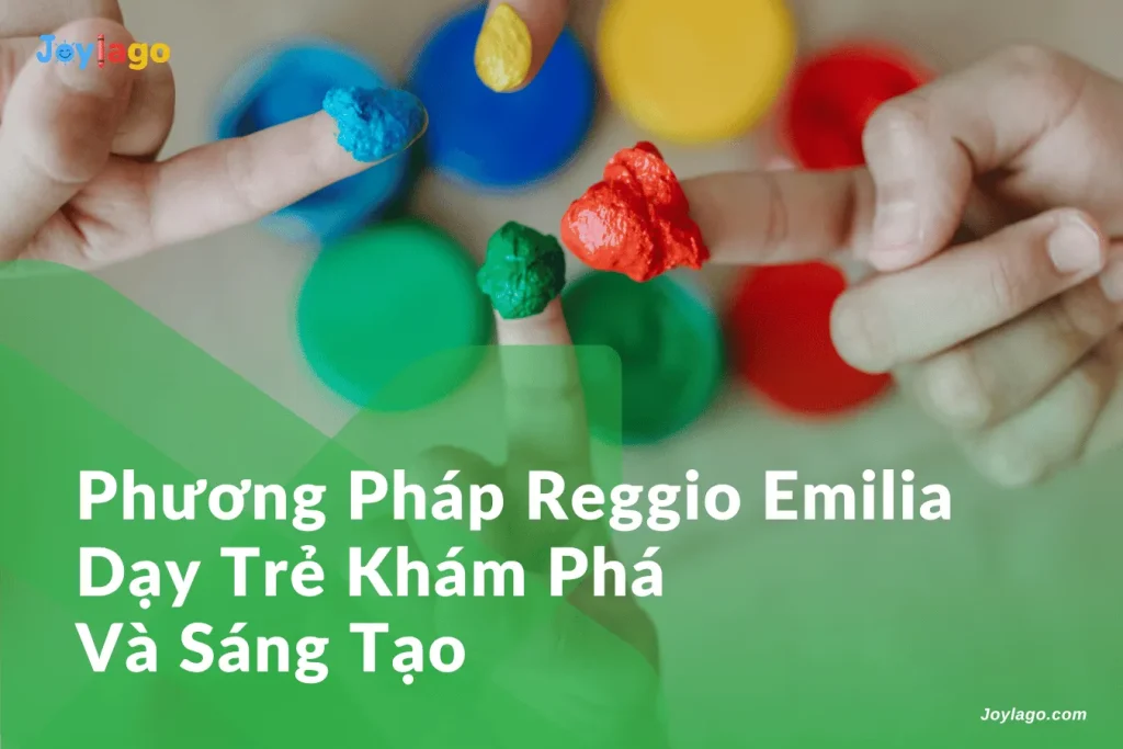 phuong phap Reggio Emilia day tre kham pha va sang tao