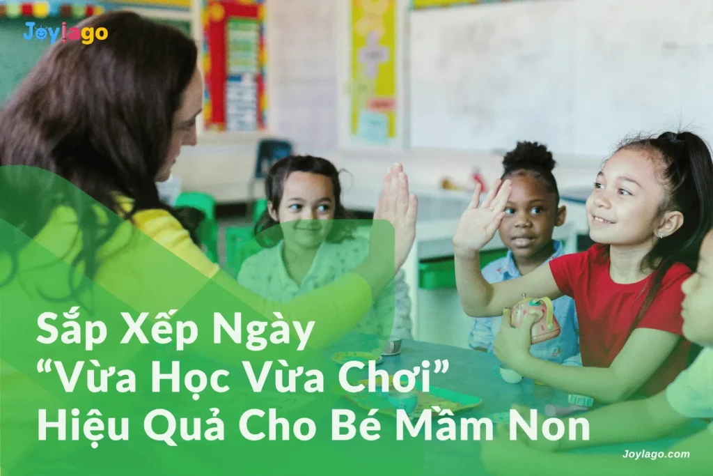 sap xep ngay vua hoc vua choi hieu qua cho be mam non