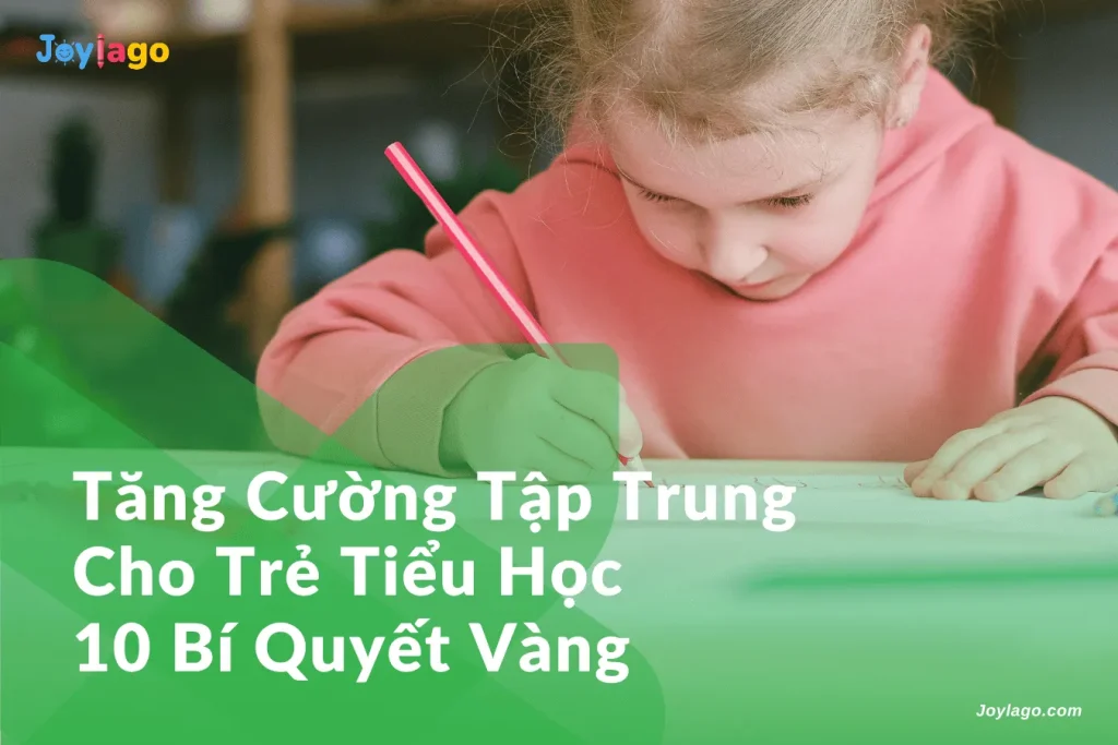 tang cuong tap trung cho tre tieu hoc 10 bi quyet vang