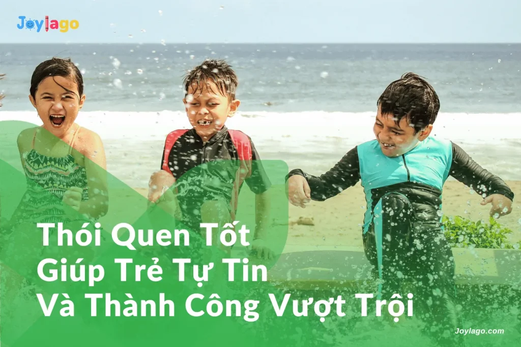 thoi quen tot giup tre tu tin va thanh cong vuot troi