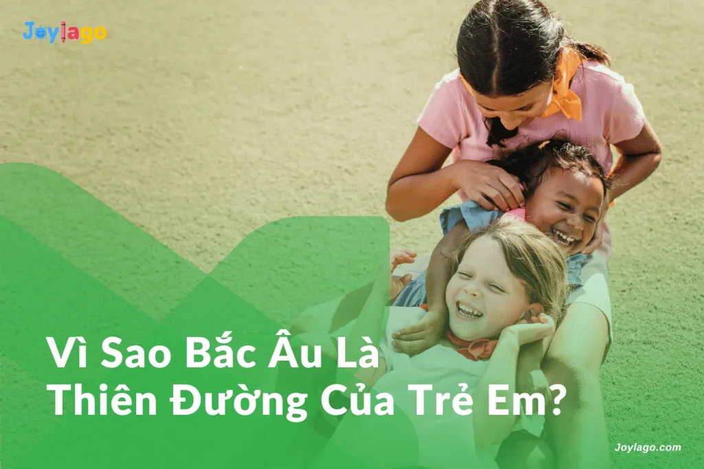 vi sao bac au la thien duong cua tre em